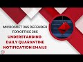Microsoft Defender for Office 365 - Understanding Daily Quarantine Notification Emails