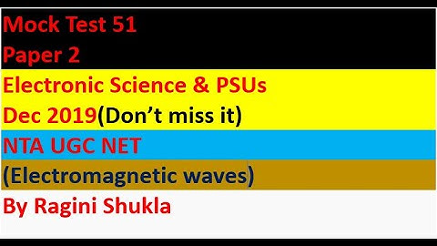 Mock Test 51 || Paper 2|| Electronic Science & PSUs || Dec 2019|| NTA UGC NET|| By Ragini Shukla