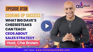 Cooking Up Success: What Big Dave’s Cheesesteaks Can Teach CEOs About Sales Strategy