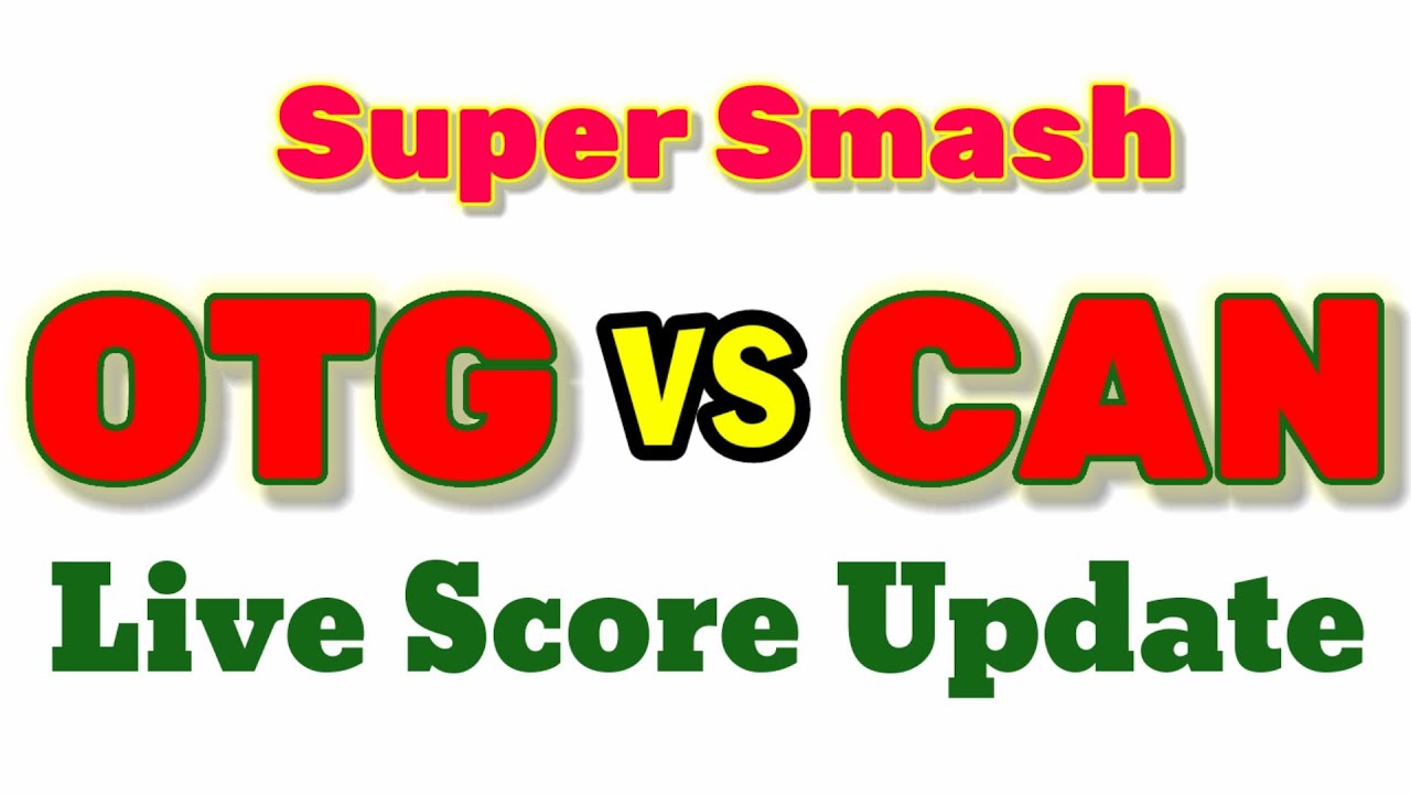 Super Smash 2021-22 - 29th Match | OTG vs CAN 