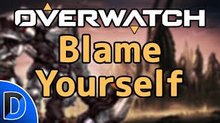 Overwatch Competitive: Blame Yourself, NOT Your Team