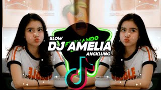 DJ AMELIA SLOW ANGKLUNG || VIRAL TIKTOK 🎶REMIX TERBARU2021 🔊 BY FERNANDO BASS