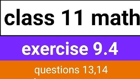 Class 11th Math | Unit 9 Exercise 9.4 questions 13,14| First year math chapter 9 exercise 9.4