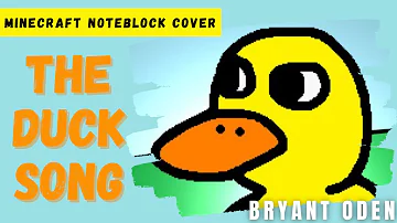 The Duck Song - Bryant Oden - Minecraft Noteblock Cover || NotBlocc King