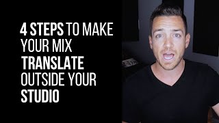 4 Steps To Make Your Mix Translate Outside Your Studio  RecordingRevolution.com