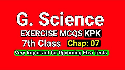 General Science Class 7th MCQs | KPK Text Book General Science MCQs Class 7th : Chpater NO:07 #etea