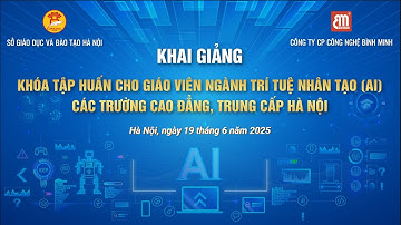 KHAI GIẢNG KHOÁ ĐÀO TẠO AI DÀNH CHO CÁC TRƯỜNG CAO ĐẲNG, TRUNG CẤP TRÊN ĐỊA BÀN THÀNH PHỐ HÀ NỘI
