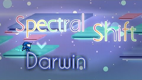Geometry Dash 2.11 : Spectral Shift By Darwin