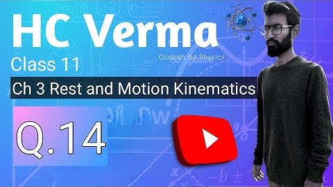 HC Verma physics class 11 chapter 3 solutions | Q.14 by Qudrah by Physics