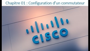 02 - CCNA 02 - Chapitre 01 : Configuration d’un commutateur