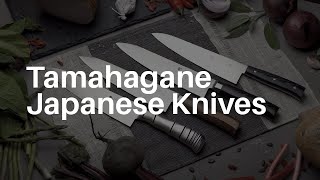 Tamahagane: Premium Knives From Japan
