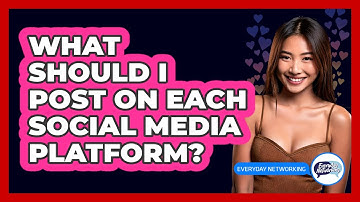 What Should I Post On Each Social Media Platform?