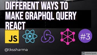 Different ways to trigger Graphql Query with React JS  - Webinar  #03