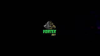 VORTEX INTRO VORTEX INTRO