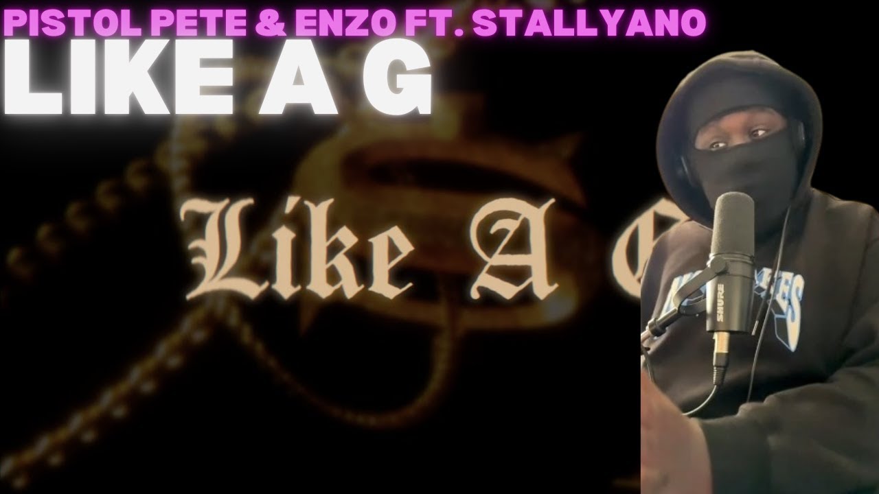UK Rapper Reacts To Pistol Pete & Enzo Ft. Stallyano - Like A G (Lyric ...