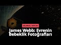 James Webb neden evrenin bebeklik fotoğraflarına bakıyor: Uzayın Şaşırtan Detayı