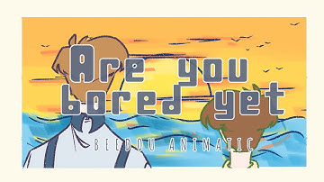 ARE YOU BORED YET?| BEEDUO ANIMATIC