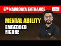 6TH NAVODAYA ENTRANCE MENTAL ABILITY: EMBEDDED FIGURES