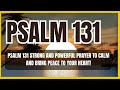 PSALM 131 STRONG AND POWERFUL PRAYER TO CALM AND BRING PEACE TO YOUR HEART!
