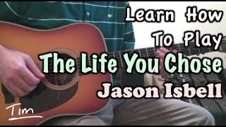 Video thumbnail of "Jason Isbell The Life You Chose Guitar Lesson, Chords, and Tutorial"