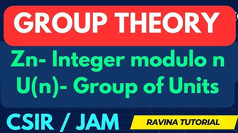 Group of integer modulo n Zn | Group of units U(n) | group Theory | CSIR NET | JAM | Higher Maths