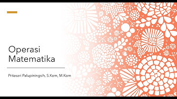 Algoritma dan Pemrograman : Operasi Matematika (Part 4)