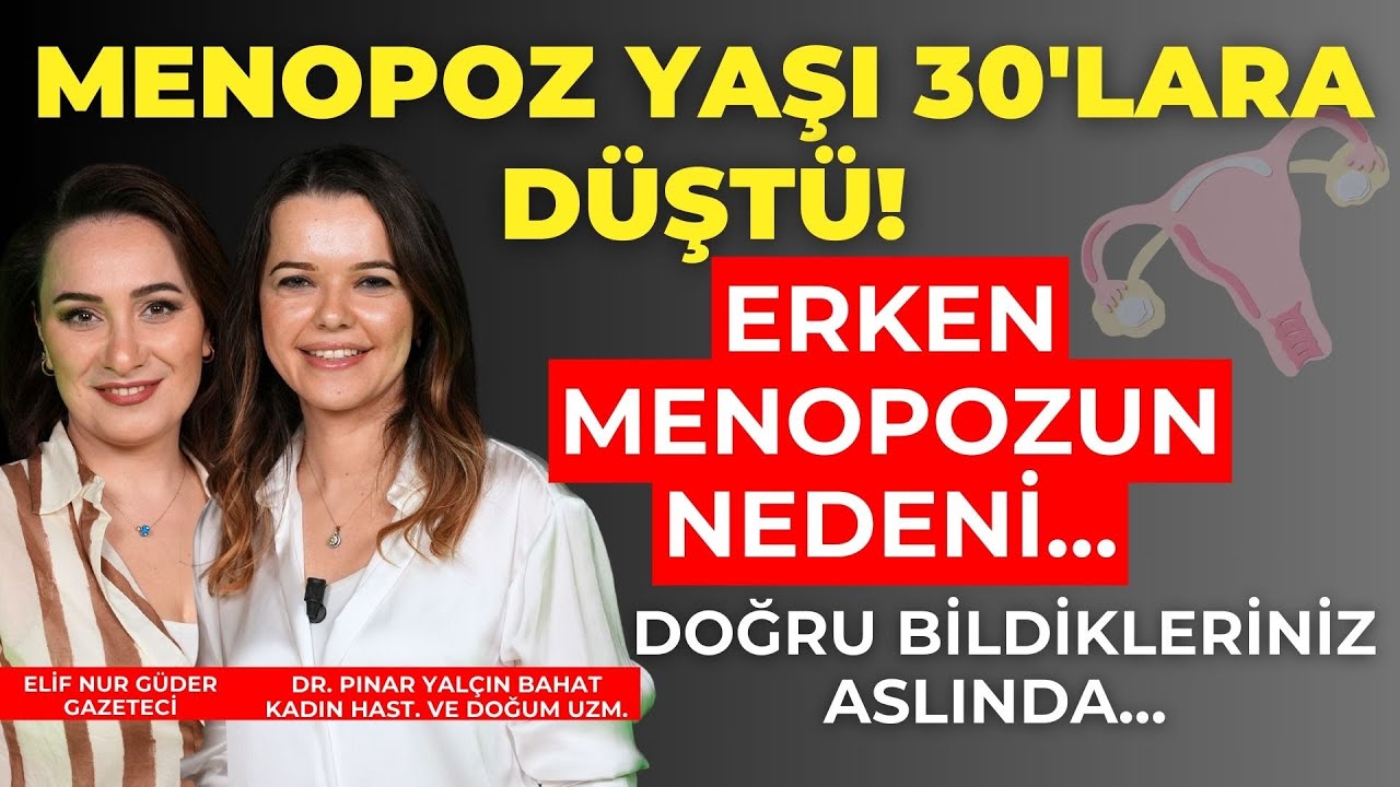 Menopoz yaşı 30'lara düştü. Kadınlar neden erken menopoza giriyor? Dr. Pınar Yalçın Bahat anlattı.