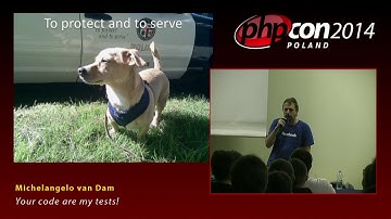 Michelangelo van Dam: Your code are my tests!