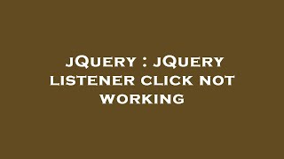 jQuery : jQuery listener click not working