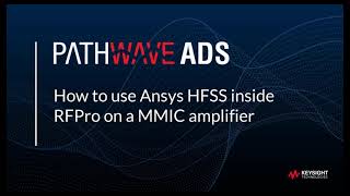 HFSS in ADS RFPro streamlines EM-Circuit Co-simulation and 3DEM analysis for MMIC Designers