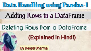 Details Adding & Deleting Rows in a DataFrame | Data Handling using Pandas-1| Pandas Tutorial IP Class 12 News