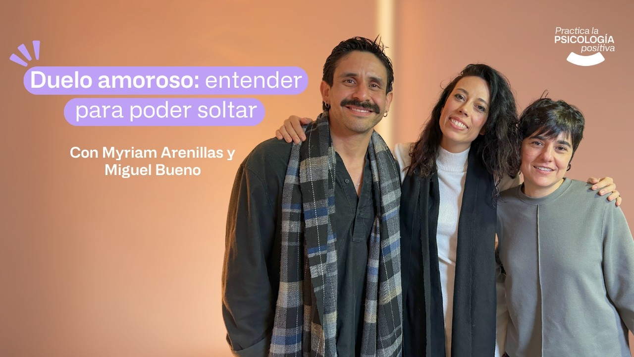 Duelo amoroso: entender el dolor para poder soltar. Myriam Arenillas y Miguel Bueno. #Episodio184