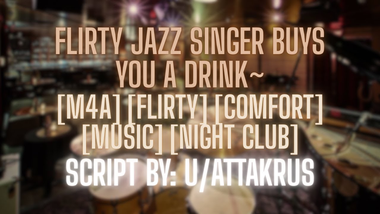 Flirty Jazz Singer buys you a Drink [M4A] [Flirty] [Comfort] [Music] [Jazz]