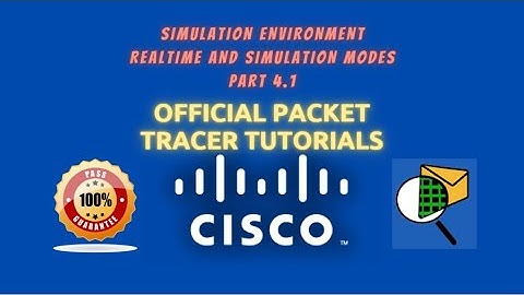 Simulation Environment | Official Packet Tracer Tutorials | 4 Realtime and Simulation Modes