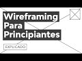 Guía de Wireframing Para Principiantes