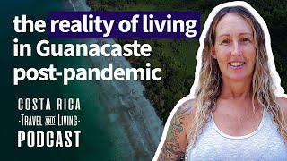The Reality of Living in Guanacaste PostPandemic  Ep12