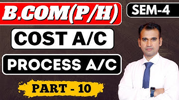 cost account for bcom / wip equivalent method  / process a/c / part 10 / sol / b.com / by anuj sir
