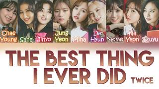 TWICE (트와이스) - THE BEST THING I EVER DID | Color Coded Lyrics (KOR/ROM/PT-BR)
