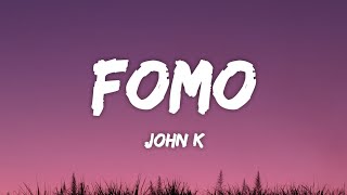 John K - fomo (Lyrics)