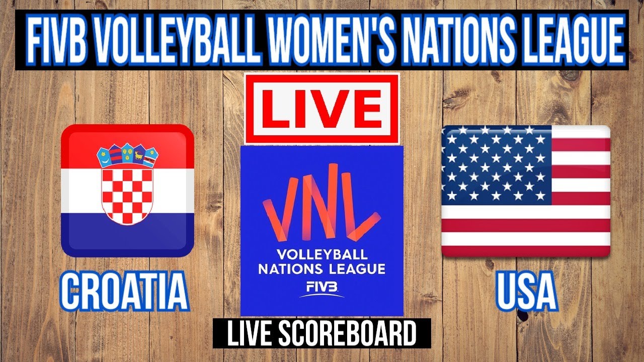 Live Croatia Vs USA FIVB Volleyball Womens Nations League Live Scoreboard Play by Play