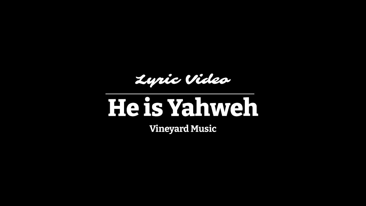 He is Yahweh | Vineyard Music | Lyric Video 
