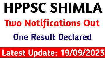 Hppsc Shimla Two Notification Out || One Result Declared || 19 Sept 2023