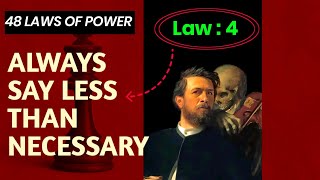 Law - 4 Always Say Less Than Necessary | 48 Laws of Power