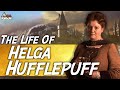 The Life Of Helga Hufflepuff