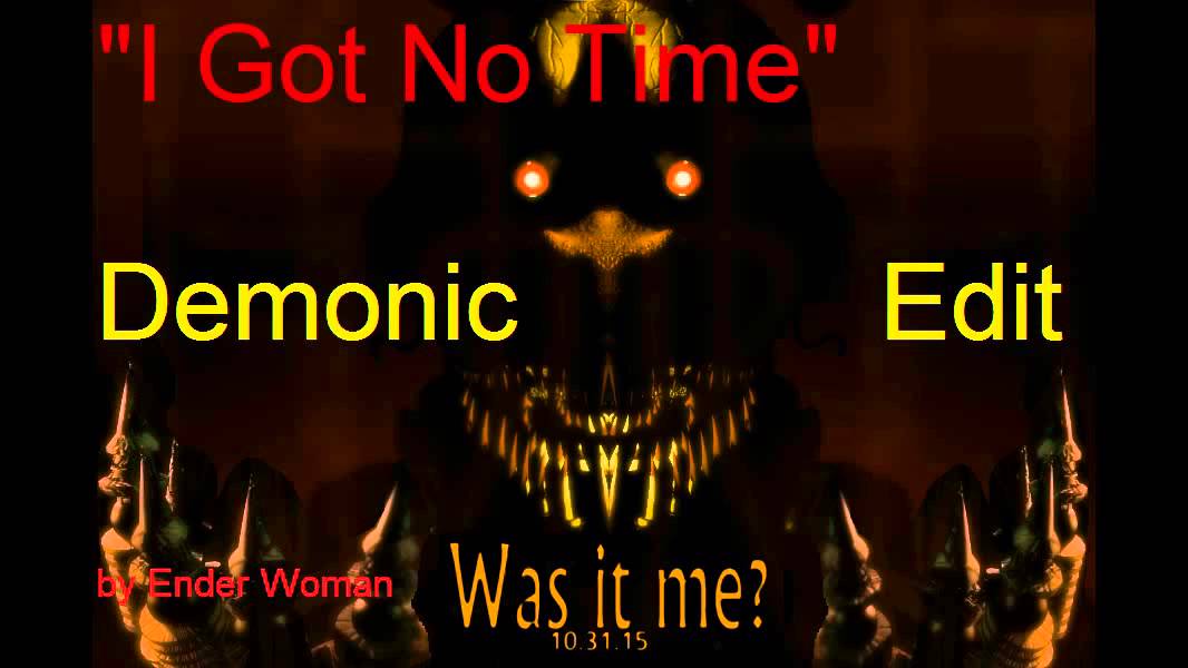 FNAF Edit. I got no time FNAF. Demo more