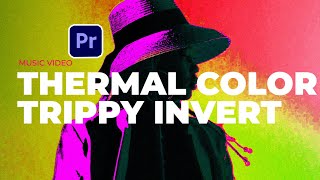 Create Thermal Trippy Effect In Premiere Pro - Music video color Invert Effect
