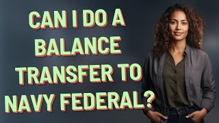 Can I do a balance transfer to Navy Federal?