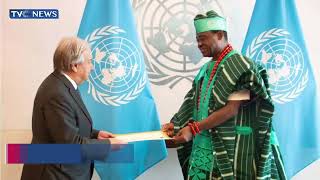 Nigeria's Envoy, Jimoh Ibrahim Presents Letter of Credence to UN Secretary General