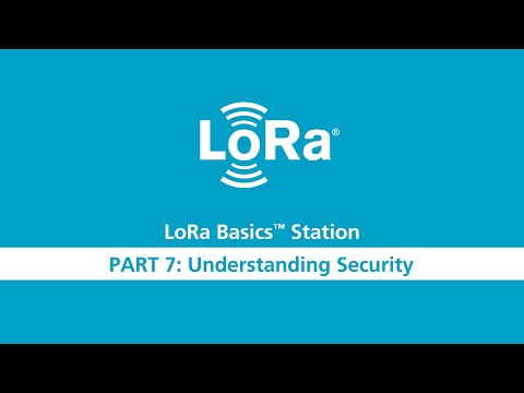 LoRa Basics Station Workshop Part 7 Security