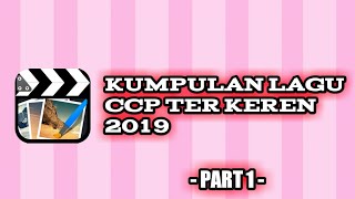 💓🎉Kumpulan Lagu Ccp Ter Hits 2019 Part 1🎉💓